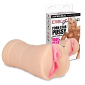 Мастурбатор-вагина PORN STAR PUSSY - Erotic Fantasy - в Воронеже купить с доставкой
