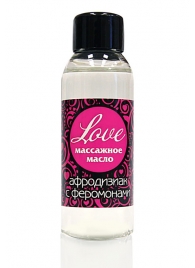 Массажное масло с феромонами Love - 50 мл. - Биоритм - купить с доставкой в Воронеже