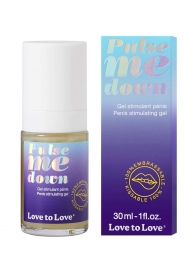 Стимулирующий гель для пениса Pulse Me Down - 30 мл. - Love to Love - купить с доставкой в Воронеже